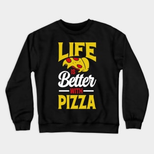 Life is Better with Pizza Crewneck Sweatshirt